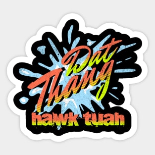Dat Thang Hawk Tuah Love Ya Pookie Sticker